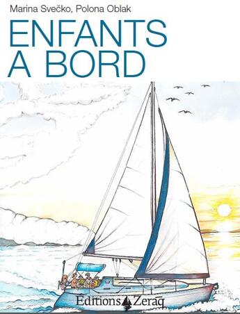 Couverture du livre « Enfants à bord ; comment organiser la vie de famille à bord » de Marina Svecko et Polona Oblak aux éditions Zeraq