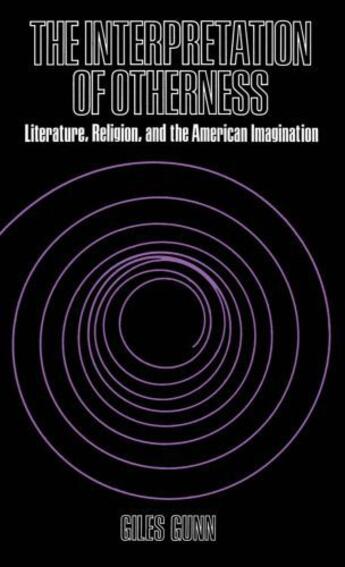 Couverture du livre « The Interpretation of Otherness: Literature, Religion, and the America » de Gunn Giles aux éditions Oxford University Press Usa