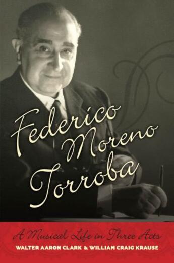 Couverture du livre « Federico moreno torroba: a musical life in three acts » de Krause William Craig aux éditions Editions Racine