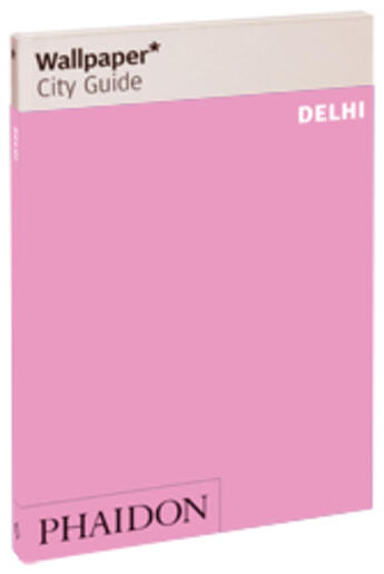 Couverture du livre « Delhi » de Wallpaper aux éditions Phaidon Press