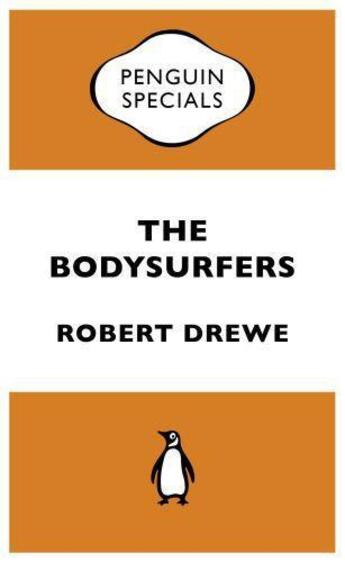 Couverture du livre « The Bodysurfers: Penguin Specials » de Drewe Robert aux éditions Penguin Books Ltd Digital