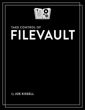 Couverture du livre « Take Control of FileVault » de Joe Kissell aux éditions Tidbits Publishing, Inc.