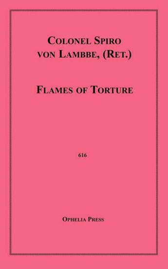 Couverture du livre « Flames of Torture » de Colonel Spiro Von Lambbe aux éditions Epagine