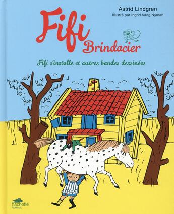 Couverture du livre « Fifi Brindacier t.1 ; Fifi s'installe et autres bandes dessinées » de Ingrid Vang Nyman et Astrid Lindgren aux éditions Hachette Romans