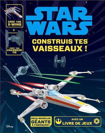 Couverture du livre « Star Wars ; construis tes vaisseaux ! » de  aux éditions Disney Hachette