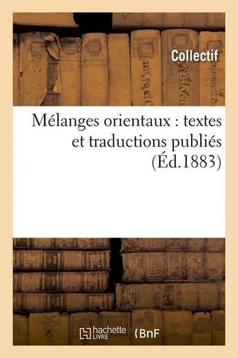 Couverture du livre « Melanges orientaux : textes et traductions publies (ed.1883) » de  aux éditions Hachette Bnf