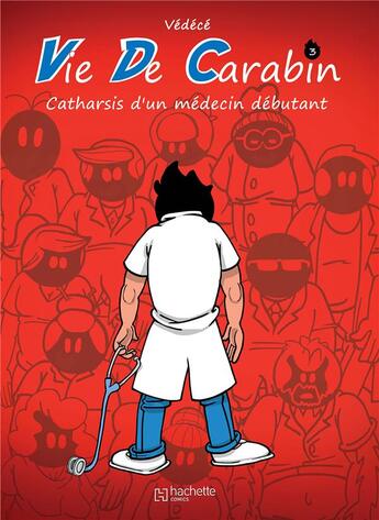 Couverture du livre « Vie de carabin Tome 3 : catharcis d'un médecin débutant » de Vedece aux éditions Hachette Comics