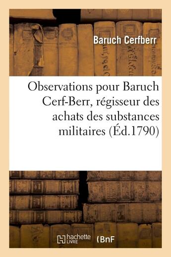 Couverture du livre « Observations pour le citoyen baruch cerf-berr, regisseur des achats des substances militaires - a l' » de Cerfberr Baruch aux éditions Hachette Bnf