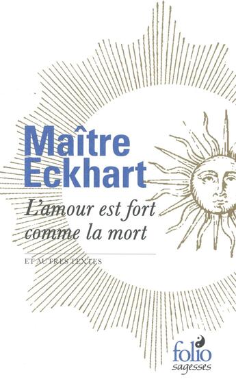 Couverture du livre « L'amour est fort comme la mort et autres textes » de Johannes Eckhart aux éditions Folio