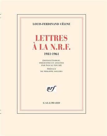 Couverture du livre « Lettres à la N.R.F. : 1931-1961 » de Louis-Ferdinand Celine aux éditions Gallimard