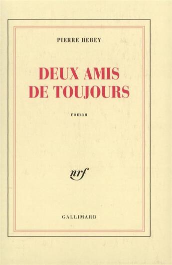 Couverture du livre « Deux amis de toujours » de Pierre Hebey aux éditions Gallimard