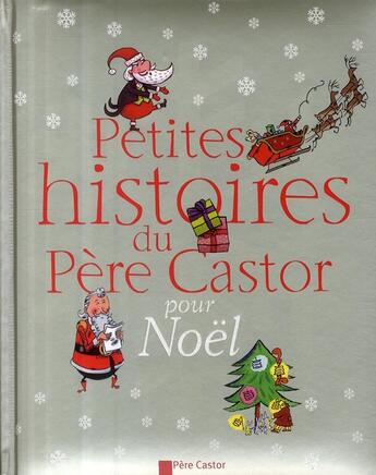 Couverture du livre « Petites histoires du Père Castor pour Noël » de  aux éditions Pere Castor