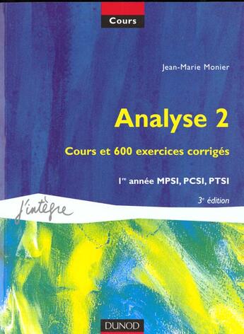 Couverture du livre « Analyse 2 ; cours et 600 exercices corriges ; mpsi-pcsi-ptsi » de Jean-Marie Monier aux éditions Dunod
