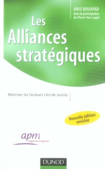 Couverture du livre « Les alliances stratégiques ; maîtriser les facteurs clés du succès (2e édition) » de Bouayad/Legris aux éditions Dunod