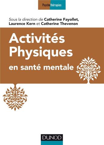 Couverture du livre « Activités physiques en santé mentale » de Laurence Kern et Catherine Bellamy Fayollet et Catherine Thevenon aux éditions Dunod