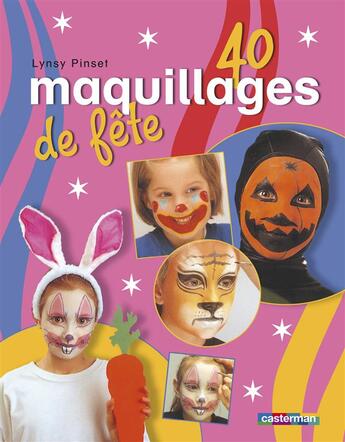 Couverture du livre « 40 maquillages de fetes (édition 2005) » de Pinsent aux éditions Casterman