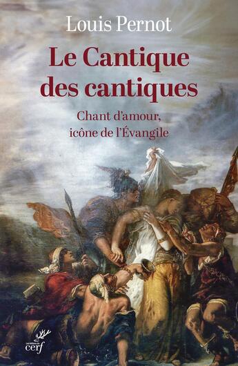 Couverture du livre « Le Cantique des cantiques : Chant d'amour, icône de l'Évangile » de Louis Pernot aux éditions Cerf