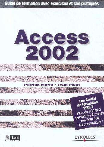 Couverture du livre « Access 2002. guide de formation avec exercices et cas pratiques » de Morie P. aux éditions Eyrolles