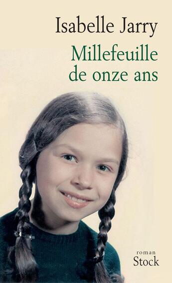 Couverture du livre « Millefeuille de onze ans » de Isabelle Jarry aux éditions Stock