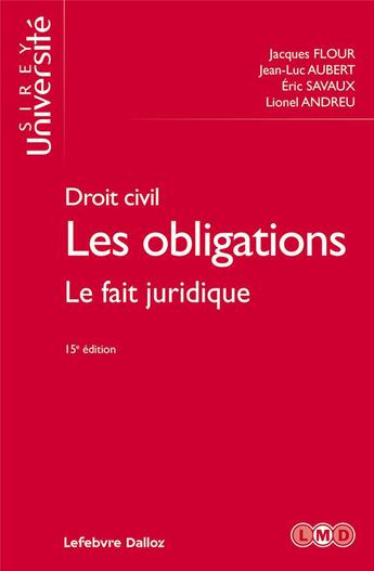 Couverture du livre « Droit civil ; les obligations Tome 2 ; le fait juridique (15e édition) » de Jean-Luc Aubert et Jacques Flour et Eric Savaux aux éditions Sirey