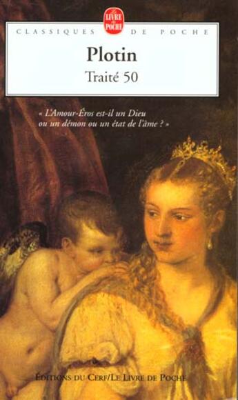 Couverture du livre « Traite 50 - l'amour-eros est-il un dieu ou un demon ou un etat de l'ame ? » de Plotin aux éditions Le Livre De Poche