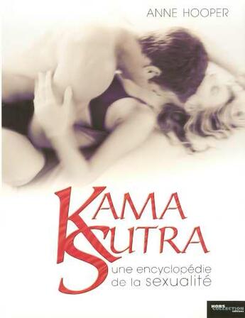 Couverture du livre « Kama Sutra, Une Encyclopedie De La Sexualite » de Anne Hooper aux éditions Hors Collection