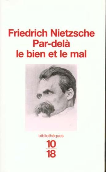 Couverture du livre « Par Dela Le Bien Et Le Mal » de Friedrich Nietzsche aux éditions 10/18