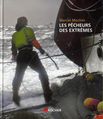 Couverture du livre « Les pêcheurs des extrêmes » de Marcel Mochet aux éditions Rocher