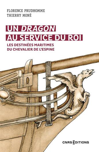 Couverture du livre « Un dragon au service du roi : les destinées maritimes du chevalier de l'espine de 1778 à 1793 » de Florence Prudhomme et Mone Thierry aux éditions Cnrs