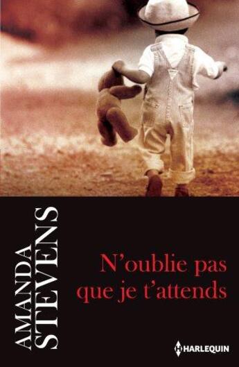 Couverture du livre « N'oublie pas que je t'attends » de Amanda Stevens aux éditions Harlequin