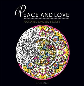 Couverture du livre « Peace and love : colorier, s'amuser, s'évader » de  aux éditions Dessain Et Tolra