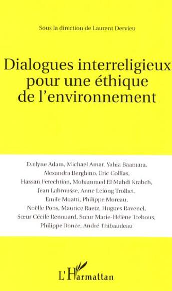 Couverture du livre « Dialogues interreligieux pour une éthique de l'environnement » de Laurent Dervieu aux éditions L'harmattan