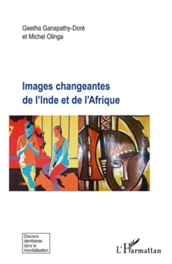 Couverture du livre « Images changeantes de l'Inde et de l'Afrique » de Geetha Ganapathy-Dore et Michel Olinga aux éditions L'harmattan