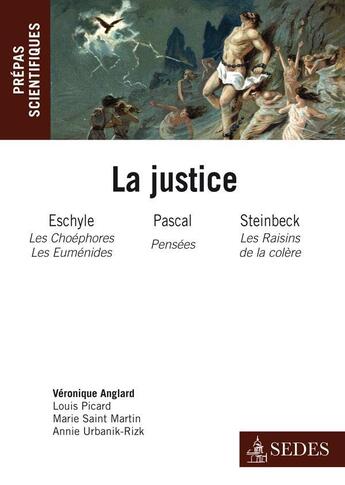 Couverture du livre « La justice : Eschyle, Pascal, Steinbeck ; prépas scientifiques ; programme 2011/2012 » de Didier Guilliomet et D Ginestet et C Durvye et A Quesnel aux éditions Cdu Sedes