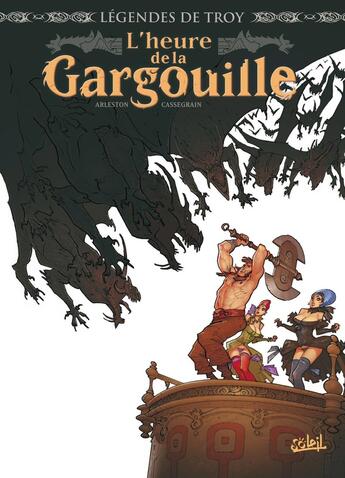 Couverture du livre « Légendes de Troy : l'heure de la gargouille » de Cassegrain et Christophe Arleston aux éditions Soleil