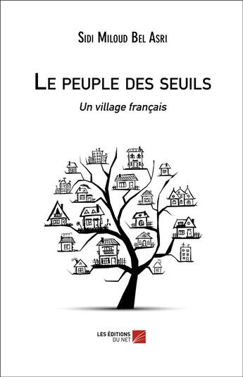Couverture du livre « Le peuple des seuils ; un village français » de Sidi Miloud Bel Asri aux éditions Editions Du Net