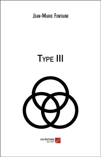 Couverture du livre « Type III » de Jean-Marie Fontaine aux éditions Editions Du Net