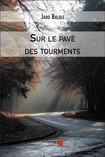 Couverture du livre « Sur le pavé des tourments » de Jado Balole aux éditions Editions Du Net