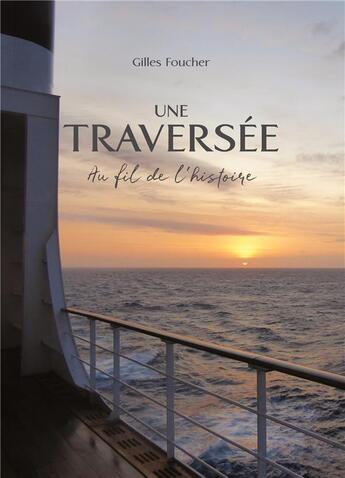 Couverture du livre « Une traversee - au fil de l'histoire » de Gilles Foucher aux éditions Books On Demand