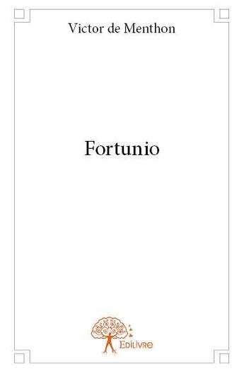 Couverture du livre « Fortunio » de Victor De Menthon aux éditions Edilivre