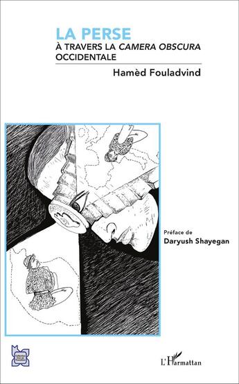 Couverture du livre « La Perse à travers la camera obscura occidentale » de Hamed Fouladvind aux éditions L'harmattan