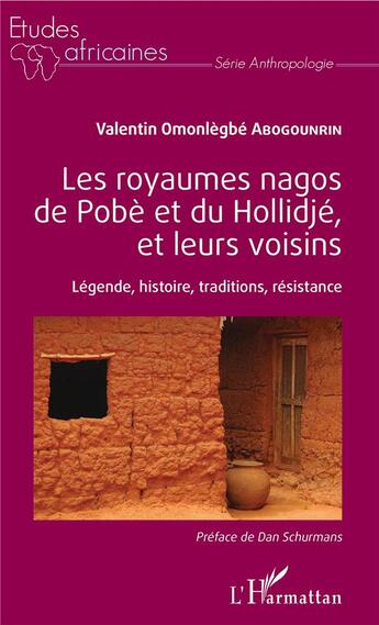 Couverture du livre « Les royaumes nagos de Pobè et du hollidje, et leurs voisins ; légende, histoire, tradition, résistance » de Abogounrin V O. aux éditions L'harmattan