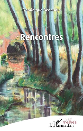 Couverture du livre « Rencontres » de Dominique Renaudin aux éditions L'harmattan