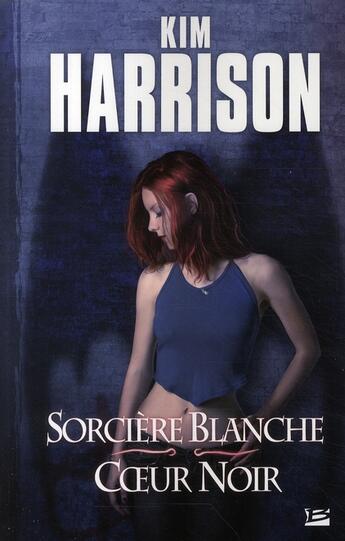 Couverture du livre « Sorcière blanche, coeur noir » de Kim Harrison aux éditions Bragelonne