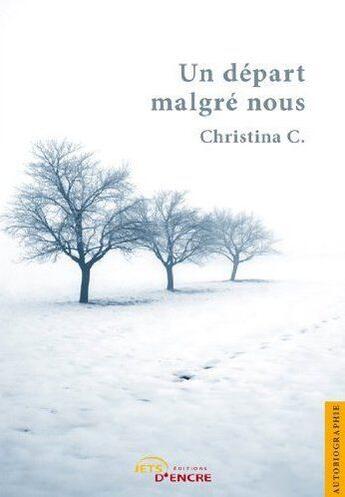 Couverture du livre « Un depart malgre nous » de C. Christina aux éditions Jets D'encre