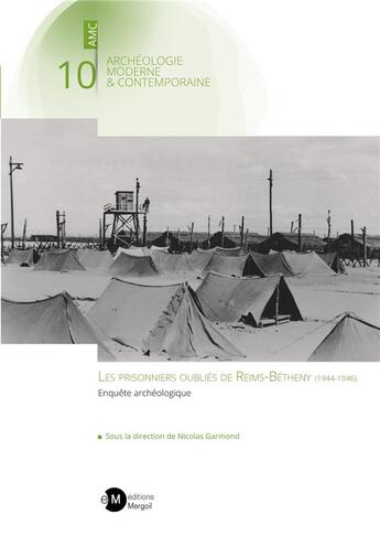 Couverture du livre « Les prisonniers oubliés de Reims-Bétheny (1944-1946). Enquête archéologique » de Nicolas Garmond aux éditions Mergoil