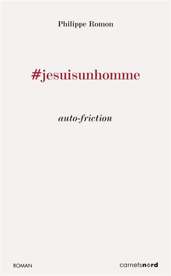 Couverture du livre « #jesuisunhomme » de Philippe Romon aux éditions Carnets Nord