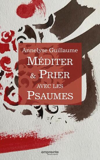 Couverture du livre « Méditer et Prier avec les Psaumes » de Annelyse Guillaume aux éditions Empreinte Temps Present