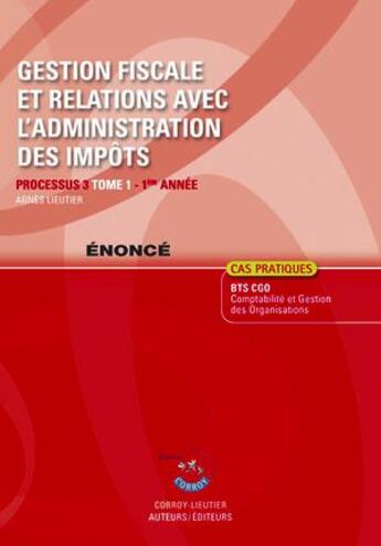 Couverture du livre « Gestion fiscale et relations avec l'administration des impôts t.1 ; énoncé (6e édition) » de Agnes Lieutier aux éditions Corroy