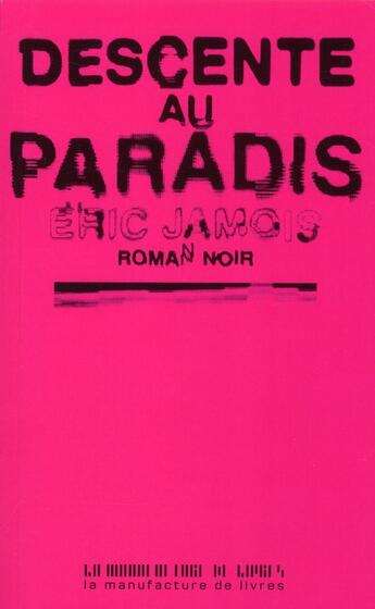 Couverture du livre « Descente au paradis » de Eric Jamois aux éditions La Manufacture De Livres